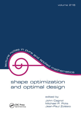 Shape Optimization and Optimal Design by Cagnol, John