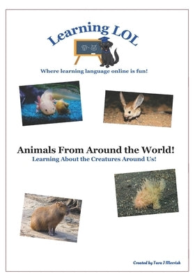 Animals from Around the World!: Learning about the Creatures Around Us! by Morrish, Tara J.