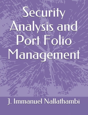 Security Analysis and Port Folio Management by Immanuel Nallathambi, J.