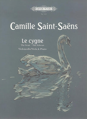 Le Cygne (the Swan) (Arranged for Cello [Viola] and Piano): From the Carnival of the Animals by Saint-Saëns, Camille