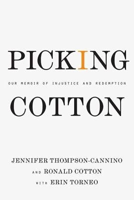 Picking Cotton: Our Memoir of Injustice and Redemption by Thompson-Cannino, Jennifer