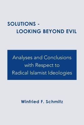 Solutions: Looking Beyond Evil by Schmitz, Winfried F.