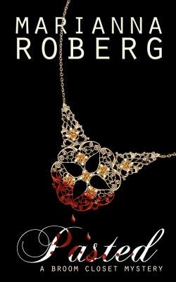 Pasted: The Broom Closet Mysteries by Roberg, Marianna
