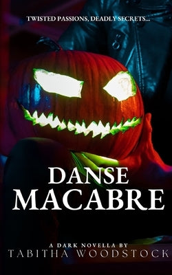 Danse Macabre: A Dark Romance Halloween Novella by Woodstock, Tabitha