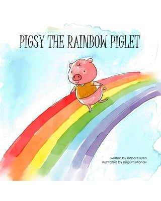 Pigsy the Rainbow Piglet by Sutro, Robert