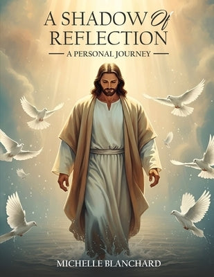 A Shadow Of Reflection by Blanchard, Michelle