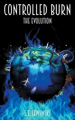 Controlled Burn: The Evolution by Lewinski, S. E.
