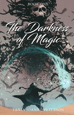 The Darkness of Magic: Book One by Peterson, Tania Joanne