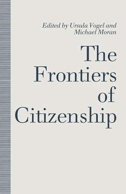 The Frontiers of Citizenship by Moran, Michael