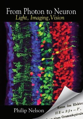 From Photon to Neuron: Light, Imaging, Vision by Nelson, Philip