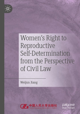 Women's Right to Reproductive Self-Determination from the Perspective of Civil Law by Jiang, Weijun
