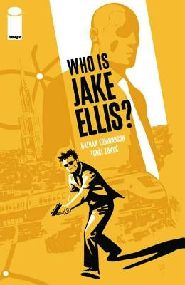 Who Is Jake Ellis? Volume 1 by Edmondson, Nathan