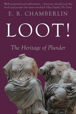 Loot!: The Heritage of Plunder by Chamberlin, E. R.