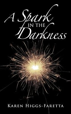 A Spark in the Darkness by Higgs-Faretta, Karen