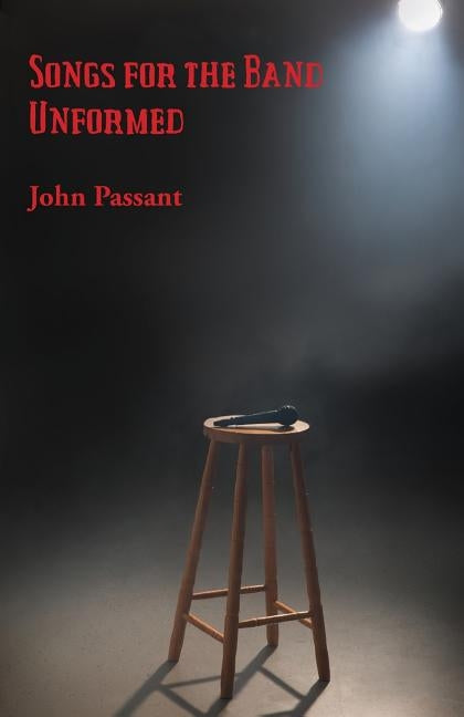 Songs for the Band Unformed by Passant, John