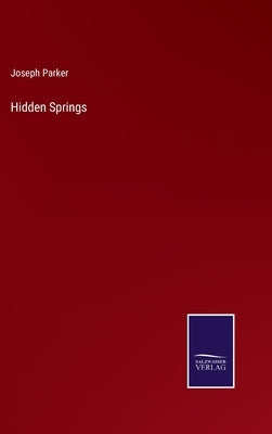 Hidden Springs by Parker, Joseph