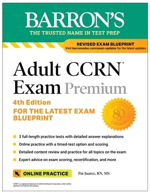 Adult Ccrn Exam Premium, Fourth Edition: Study Guide for the Latest Exam Blueprint, Includes 3 Practice Tests, Comprehensive Review, and Online Study by Juarez, Pat, RN MS