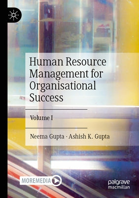 Human Resource Management for Organisational Success: Volume I by Gupta, Neema