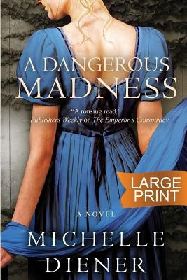 A Dangerous Madness: Large Print Edition by Diener, Michelle