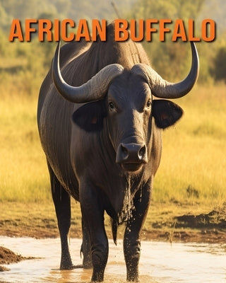 African Buffalo: Fun and Educational Book for Kids with Amazing Facts and Pictures by Silverstone, Alexi