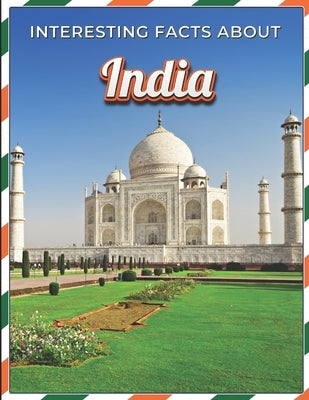 Interesting Facts About India: Children's Picture Book for India / Facts About India for Kids by Mahi, James K.