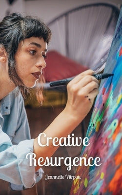 Creative Resurgence by Viirpuu, Jeannette