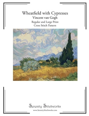 Wheatfield with Cypresses Cross Stitch Pattern by Vincent van Gogh: Regular and Large Print Chart by Wolf, Carmen