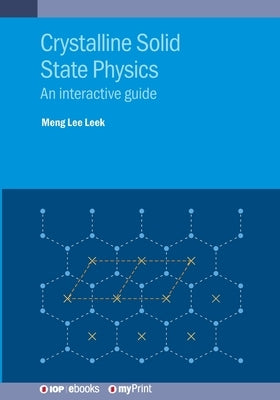 Crystalline Solid State Physics: An interactive guide by Leek, Meng Lee