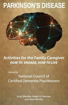 Activities for the Family Caregiver - Parkinson's Disease: How to Engage / How to Live by Worsley, Dawn