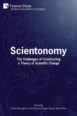 Scientonomy: The Challenges of Constructing a Theory of Scientific Change by Barseghyan, Hakob