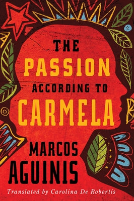 The Passion According to Carmela by Aguinis, Marcos