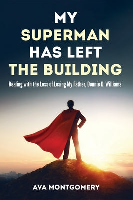 My Superman Has Left the Building by Montgomery, Ava