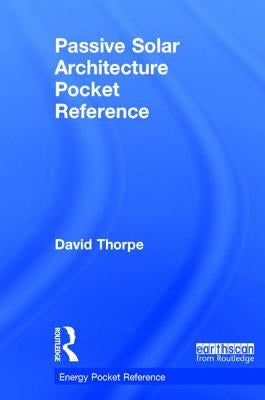 Passive Solar Architecture Pocket Reference by Thorpe, David