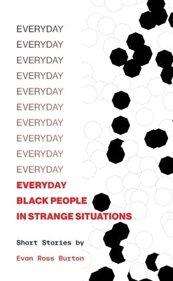 Everyday Black People in Strange Situations by Burton, Evan Ross