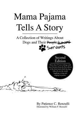 Mama Pajama Tells A Story: A Collection of Writings About Dogs and Their Servants by Renzulli, Patience C.