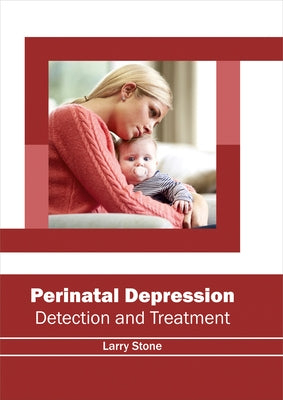 Perinatal Depression: Detection and Treatment by Stone, Larry