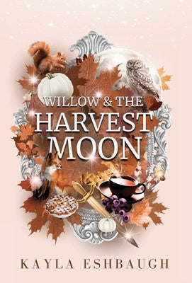 Willow and the Harvest Moon by Eshbaugh, Kayla