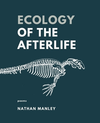 Ecology of the Afterlife: Icones animalium et plantarum by Manley, Nathan