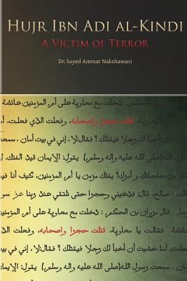 Hujr Ibn Adi: A Victim of Terror by Nakshawani, Sayed Ammar