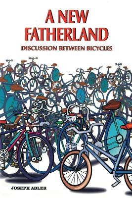 A New Fatherland: Discussion Between Bicycles by Adler, Joseph