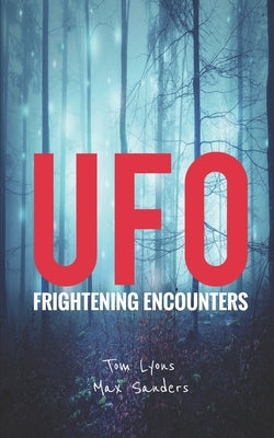 UFO Frightening Encounters by Sanders, Max
