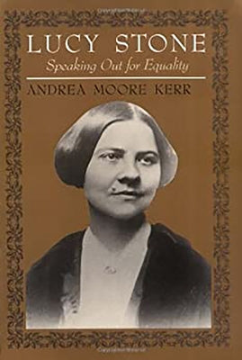 Lucy Stone: Speaking Out for Equality by Kerr, Andrea Moore