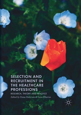 Selection and Recruitment in the Healthcare Professions: Research, Theory and Practice by Patterson, Fiona