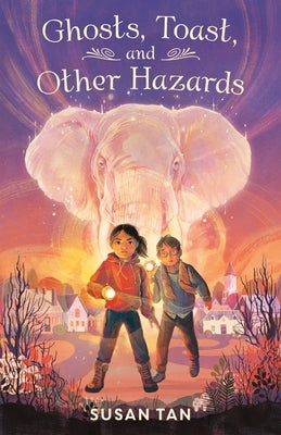 Ghosts, Toast, and Other Hazards by Tan, Susan