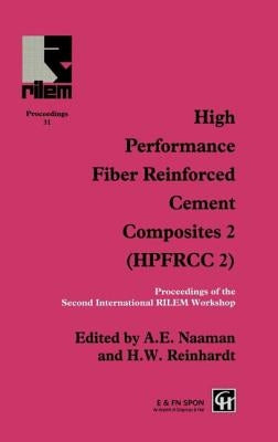 High Performance Fiber Reinforced Cement Composites 2: Proceedings of the International Workshop by Naaman, A. E.