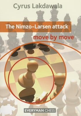 The Nimzo-Larsen Attack: Move by Move by Lakdawala, Cyrus