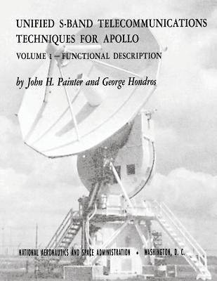 Unified S-Band Telecommunications Techniques for Apollo: Volume I - Functional Description by Painter, John H.
