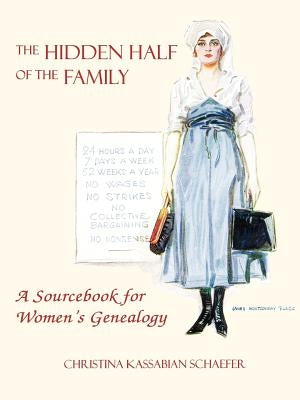 Hidden Half of the Family: A Sourcebook for Women's Geneology by Schaefer, Christina K.