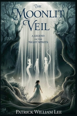 The Moonlit Veil by Lee, Patrick William