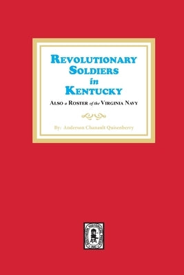 Revolutionary Soldiers in Kentucky by Quisenberry, Anderson C.